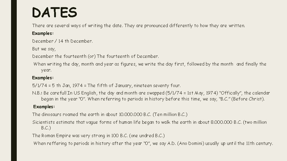 DATES There are several ways of writing the date. They are pronounced differently to