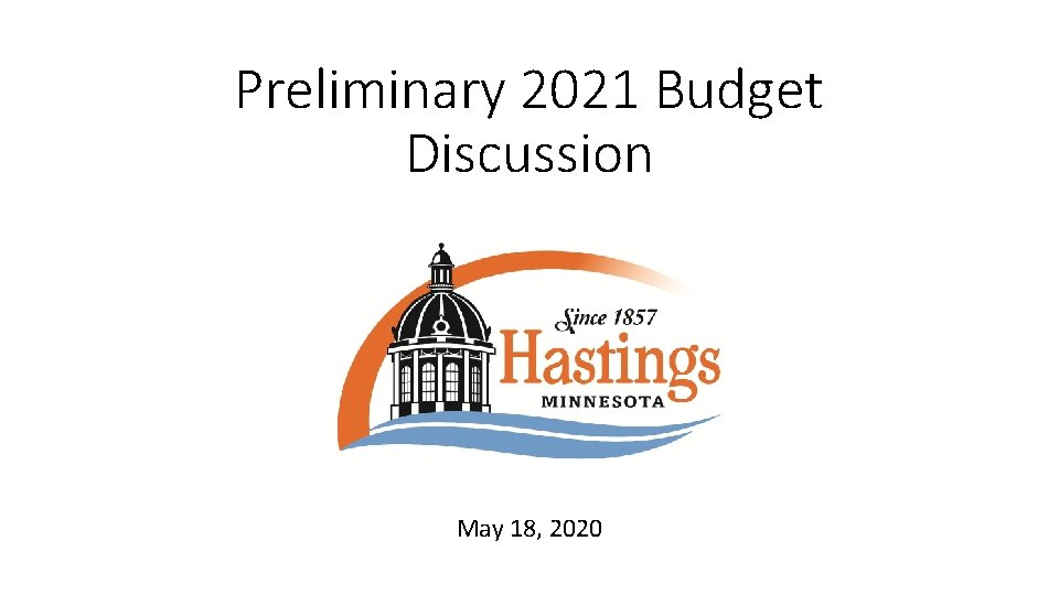 Preliminary 2021 Budget Discussion May 18, 2020 