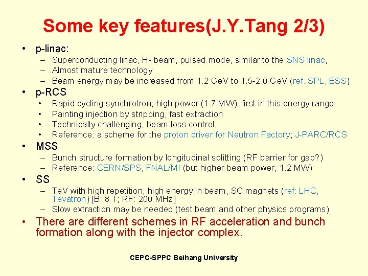 Some key features(J. Y. Tang 2/3) • p-linac: – Superconducting linac, H- beam, pulsed