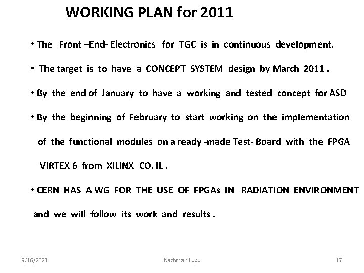 WORKING PLAN for 2011 • The Front –End- Electronics for TGC is in continuous