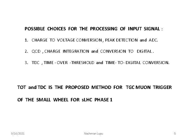 POSSIBLE CHOICES FOR THE PROCESSING OF INPUT SIGNAL : 1. CHARGE TO VOLTAGE CONVERSION