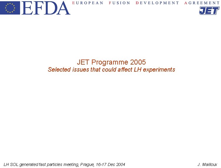 JET Programme 2005 Selected issues that could affect LH experiments LH SOL generated fast