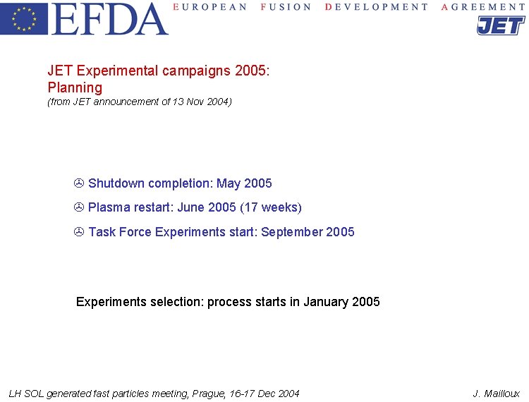 JET Experimental campaigns 2005: Planning (from JET announcement of 13 Nov 2004) > Shutdown