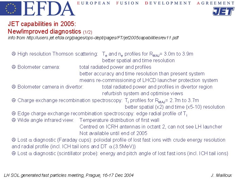 JET capabilities in 2005: New/improved diagnostics (1/2) info from http: //users. jet. efda. org/pages/ops-dept/pages/FT/jet