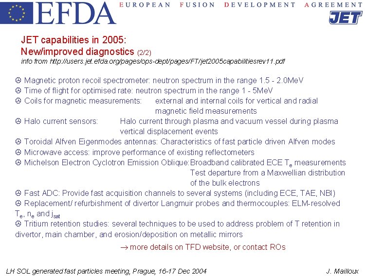 JET capabilities in 2005: New/improved diagnostics (2/2) info from http: //users. jet. efda. org/pages/ops-dept/pages/FT/jet