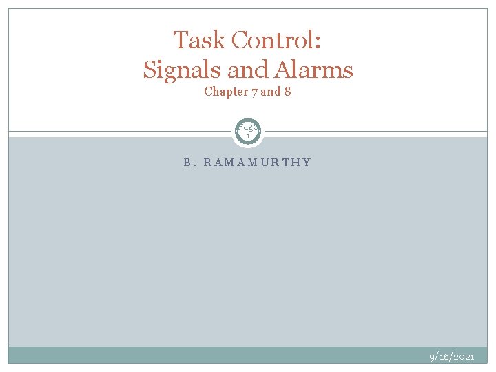 Task Control: Signals and Alarms Chapter 7 and 8 Page 1 B. RAMAMURTHY 9/16/2021