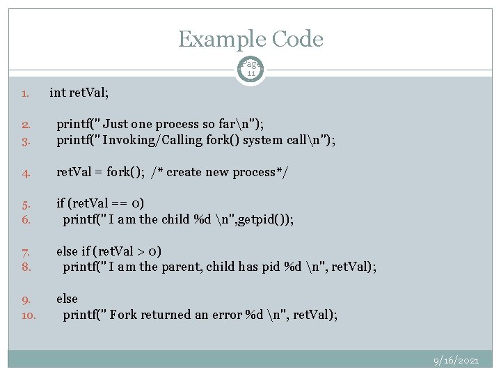 Example Code Page 11 1. int ret. Val; 2. 3. printf(" Just one process