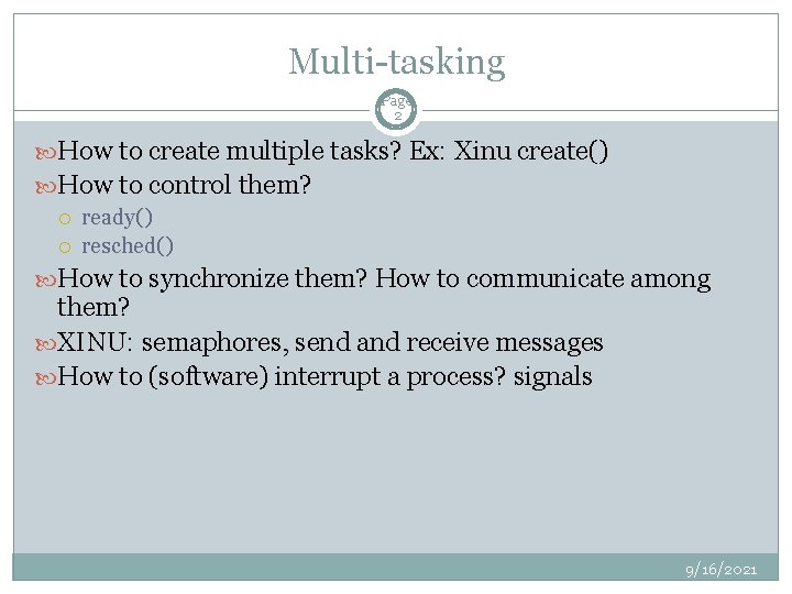 Multi-tasking Page 2 How to create multiple tasks? Ex: Xinu create() How to control