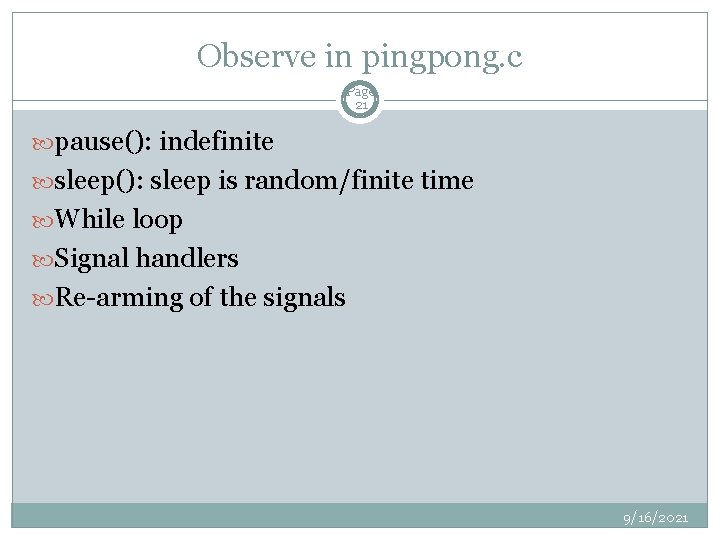 Observe in pingpong. c Page 21 pause(): indefinite sleep(): sleep is random/finite time While