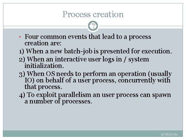 Process creation Page 5 • Four common events that lead to a process creation