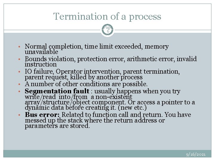Termination of a process Page 6 • Normal completion, time limit exceeded, memory •