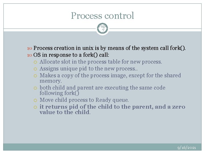 Process control Page 7 Process creation in unix is by means of the system