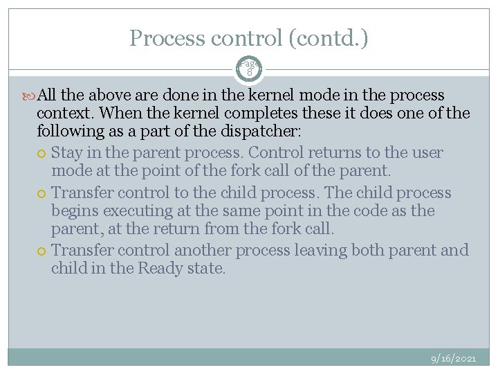 Process control (contd. ) Page 8 All the above are done in the kernel