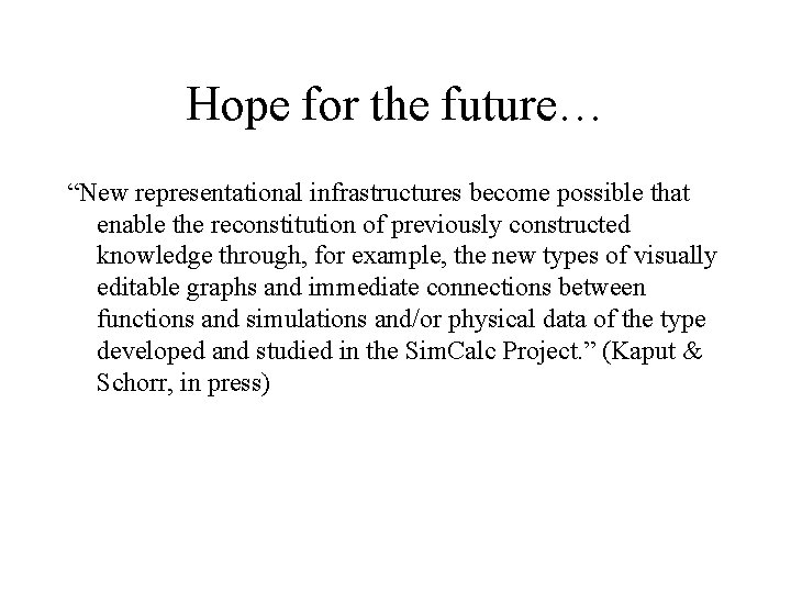 Hope for the future… “New representational infrastructures become possible that enable the reconstitution of Hope for the future… “New representational infrastructures become possible that enable the reconstitution of