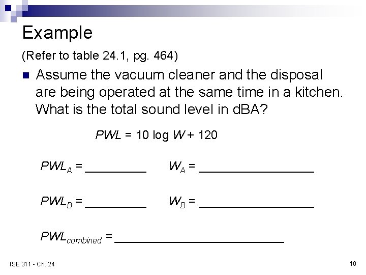 Example (Refer to table 24. 1, pg. 464) n Assume the vacuum cleaner and