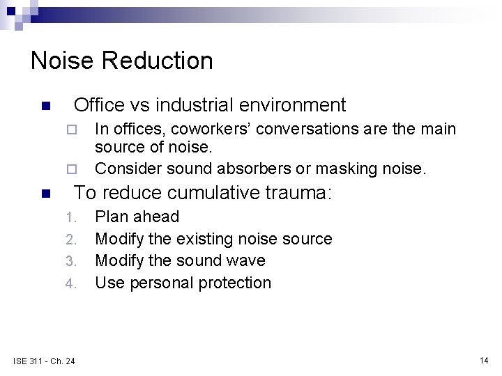 Noise Reduction n Office vs industrial environment ¨ ¨ n In offices, coworkers’ conversations