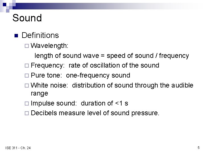 Sound n Definitions ¨ Wavelength: length of sound wave = speed of sound /