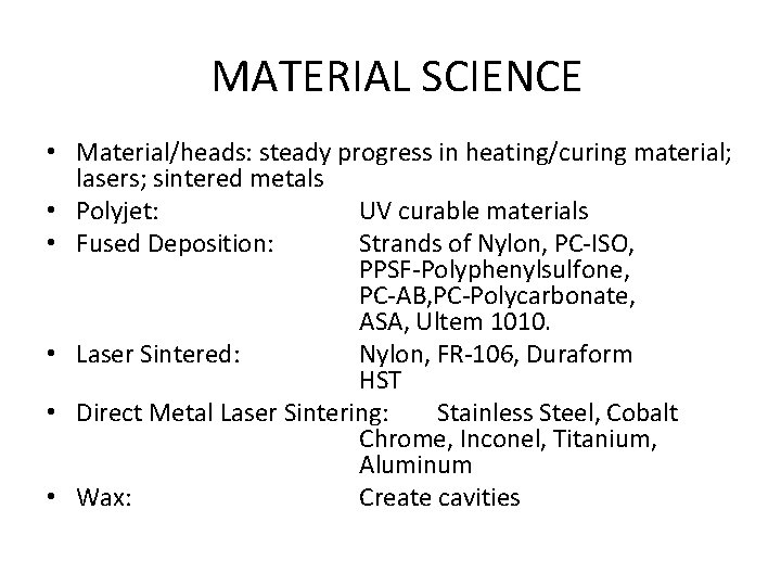 MATERIAL SCIENCE • Material/heads: steady progress in heating/curing material; lasers; sintered metals • Polyjet: