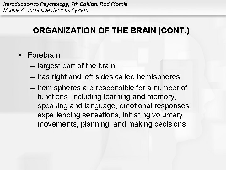 Introduction to Psychology, 7 th Edition, Rod Plotnik Module 4: Incredible Nervous System ORGANIZATION