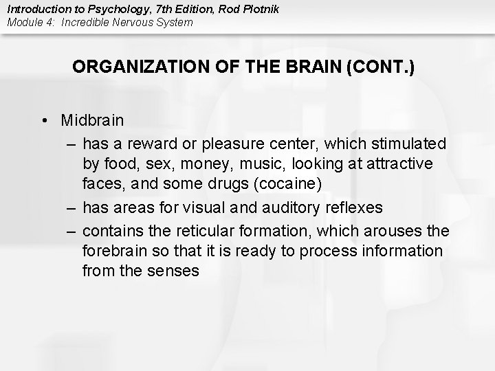 Introduction to Psychology, 7 th Edition, Rod Plotnik Module 4: Incredible Nervous System ORGANIZATION