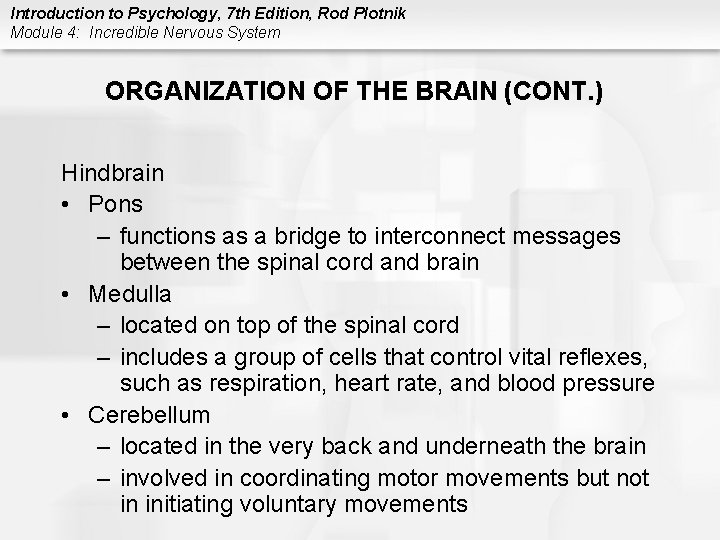 Introduction to Psychology, 7 th Edition, Rod Plotnik Module 4: Incredible Nervous System ORGANIZATION
