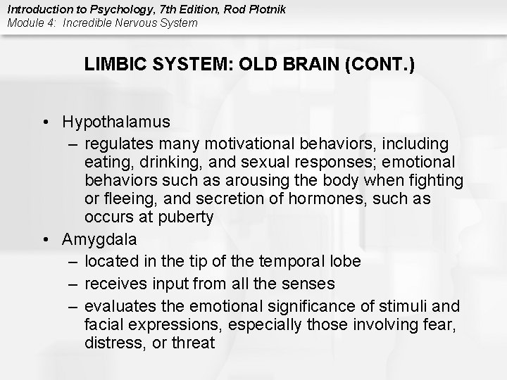 Introduction to Psychology, 7 th Edition, Rod Plotnik Module 4: Incredible Nervous System LIMBIC