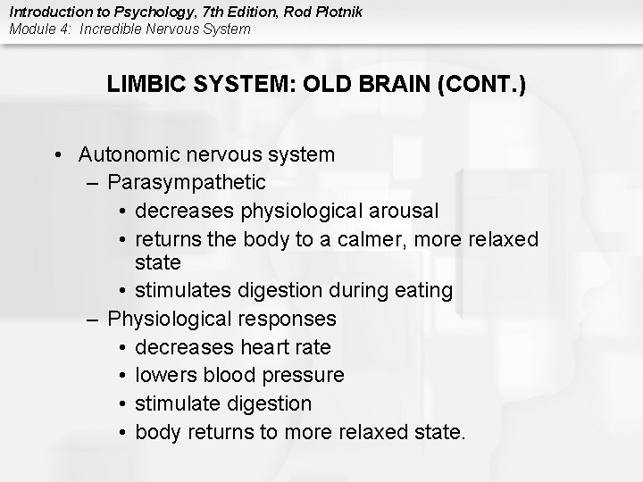 Introduction to Psychology, 7 th Edition, Rod Plotnik Module 4: Incredible Nervous System LIMBIC