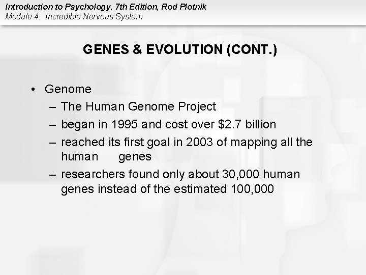 Introduction to Psychology, 7 th Edition, Rod Plotnik Module 4: Incredible Nervous System GENES