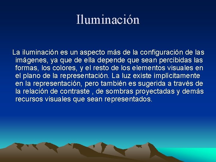 Iluminación La iluminación es un aspecto más de la configuración de las imágenes, ya