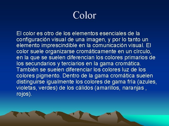 Color El color es otro de los elementos esenciales de la configuración visual de