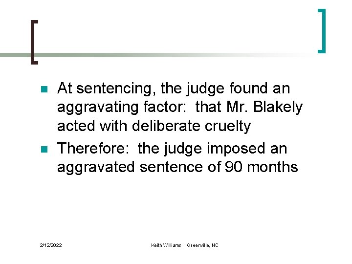 n n At sentencing, the judge found an aggravating factor: that Mr. Blakely acted