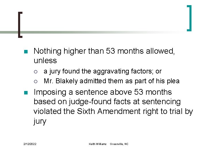 n Nothing higher than 53 months allowed, unless ¡ ¡ n a jury found