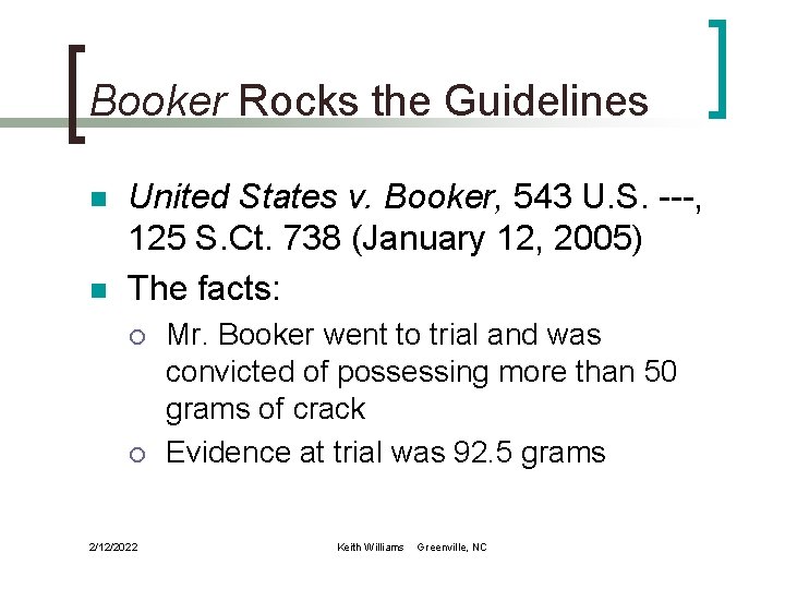 Booker Rocks the Guidelines n n United States v. Booker, 543 U. S. ---,