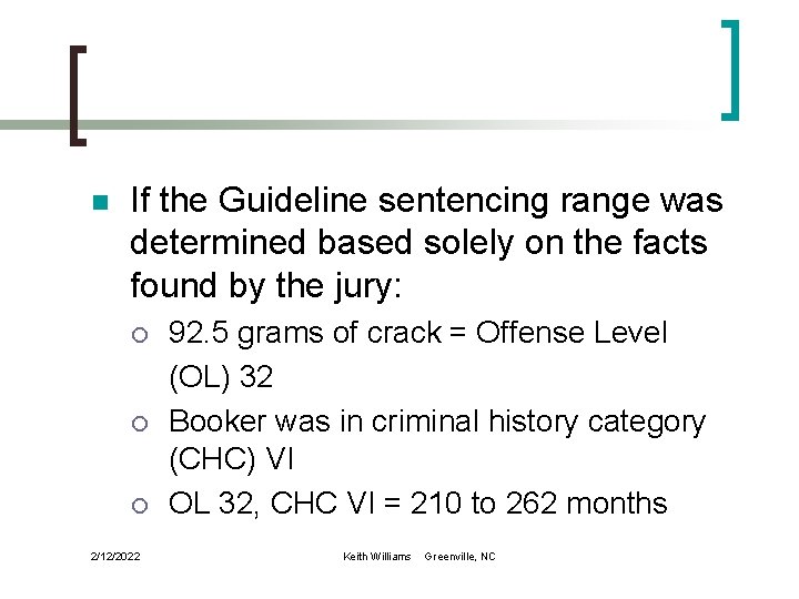 n If the Guideline sentencing range was determined based solely on the facts found