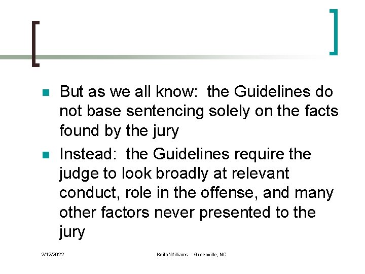 n n But as we all know: the Guidelines do not base sentencing solely