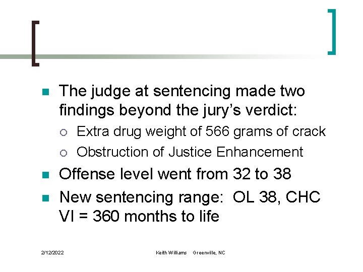 n The judge at sentencing made two findings beyond the jury’s verdict: ¡ ¡