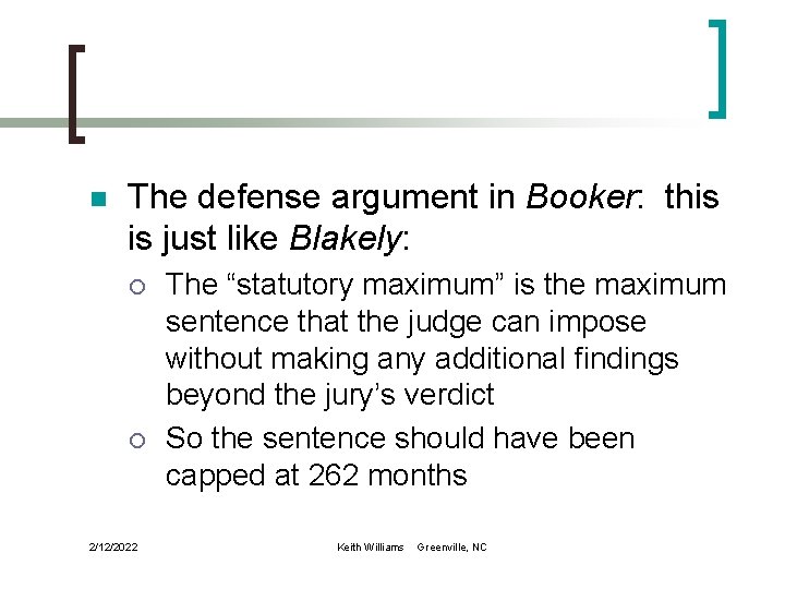 n The defense argument in Booker: this is just like Blakely: ¡ ¡ 2/12/2022