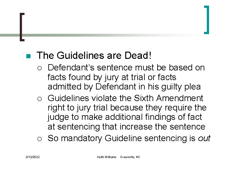 n The Guidelines are Dead! ¡ ¡ ¡ 2/12/2022 Defendant’s sentence must be based