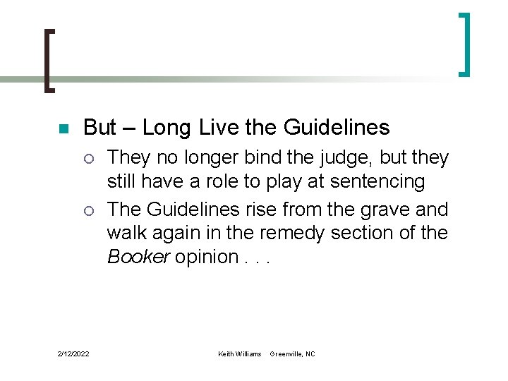 n But – Long Live the Guidelines ¡ ¡ 2/12/2022 They no longer bind