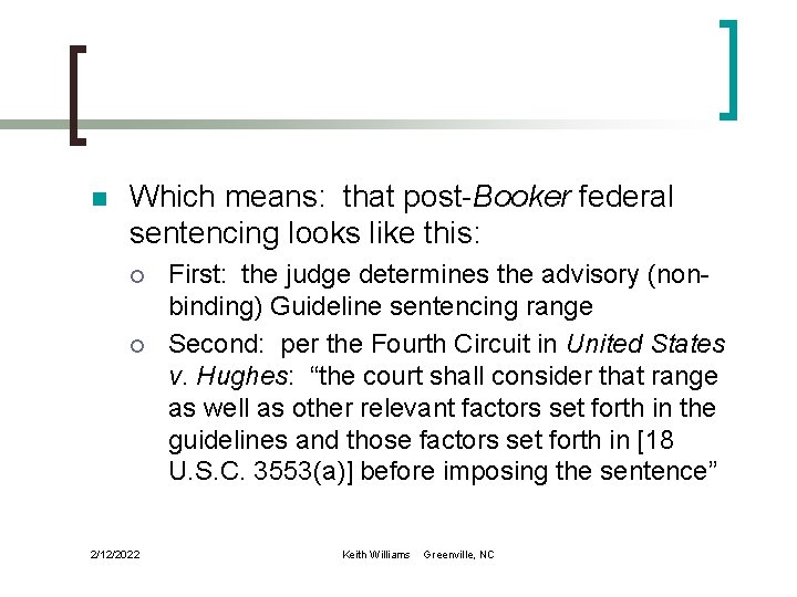 n Which means: that post-Booker federal sentencing looks like this: ¡ ¡ 2/12/2022 First: