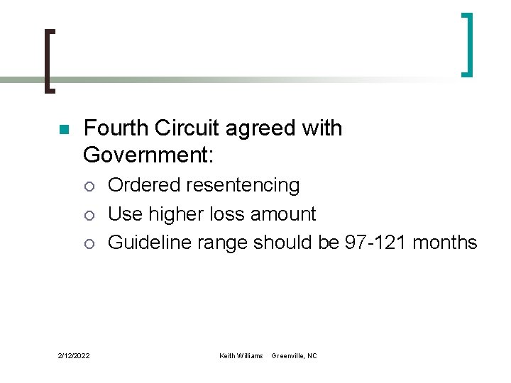 n Fourth Circuit agreed with Government: ¡ ¡ ¡ 2/12/2022 Ordered resentencing Use higher