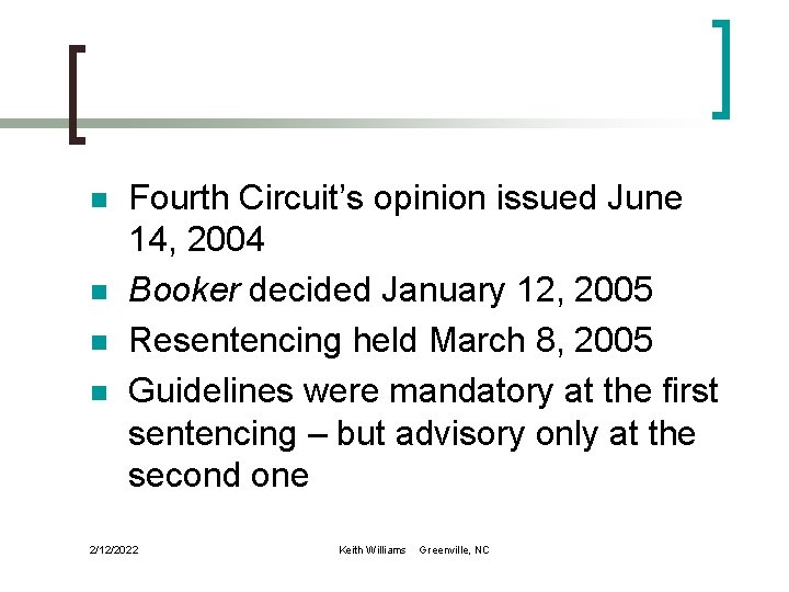 n n Fourth Circuit’s opinion issued June 14, 2004 Booker decided January 12, 2005