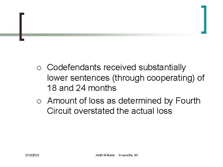 ¡ ¡ 2/12/2022 Codefendants received substantially lower sentences (through cooperating) of 18 and 24