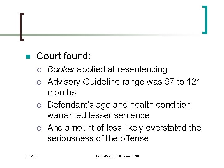 n Court found: ¡ ¡ 2/12/2022 Booker applied at resentencing Advisory Guideline range was