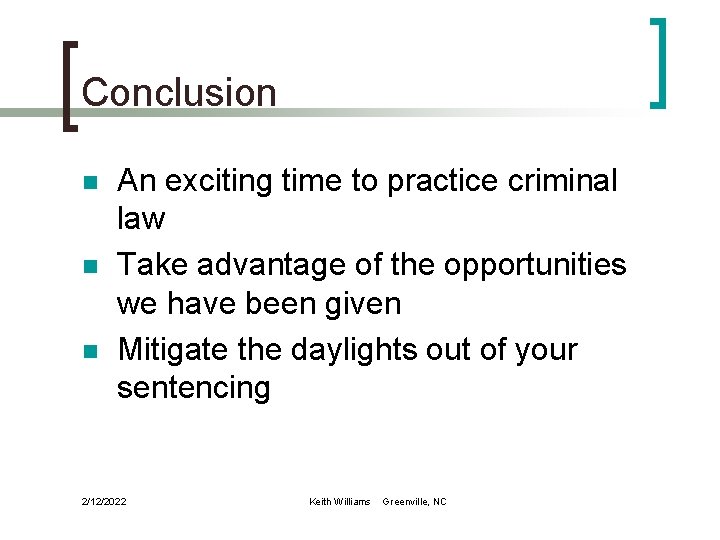 Conclusion n An exciting time to practice criminal law Take advantage of the opportunities