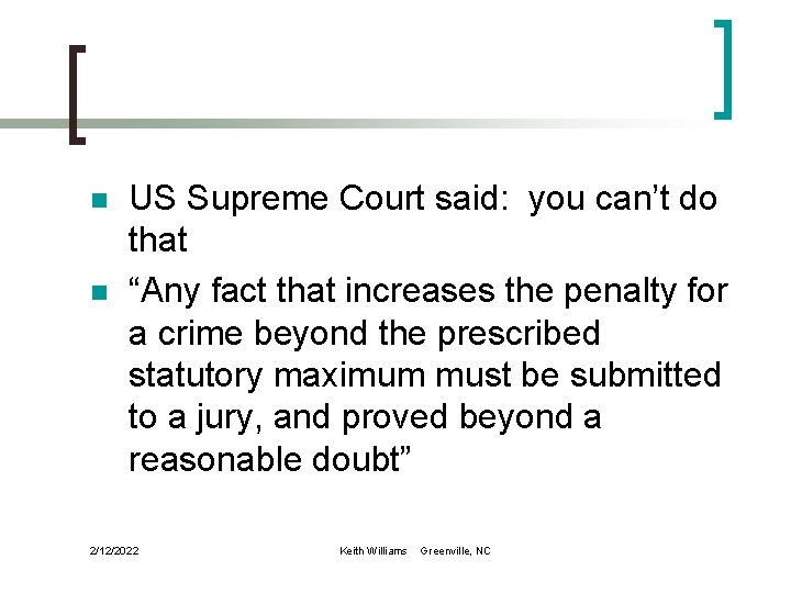 n n US Supreme Court said: you can’t do that “Any fact that increases