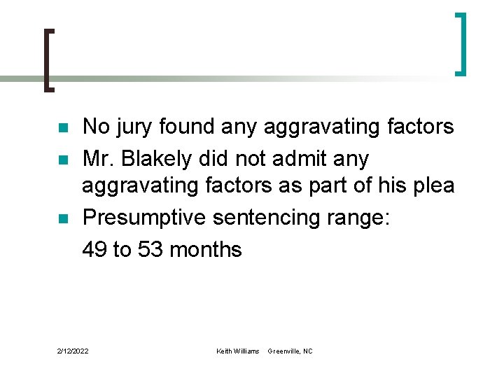 n n n No jury found any aggravating factors Mr. Blakely did not admit