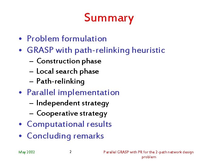 Summary • Problem formulation • GRASP with path-relinking heuristic – Construction phase – Local
