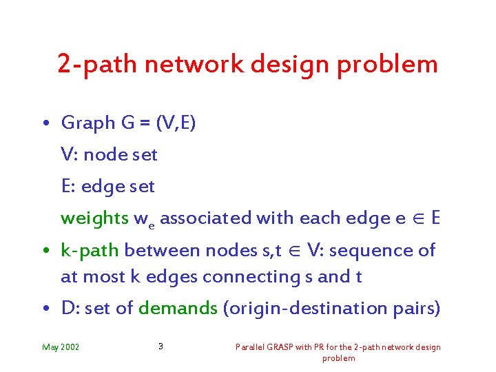 2 -path network design problem • Graph G = (V, E) V: node set