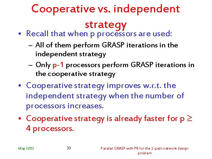 Cooperative vs. independent strategy • Recall that when p processors are used: – All